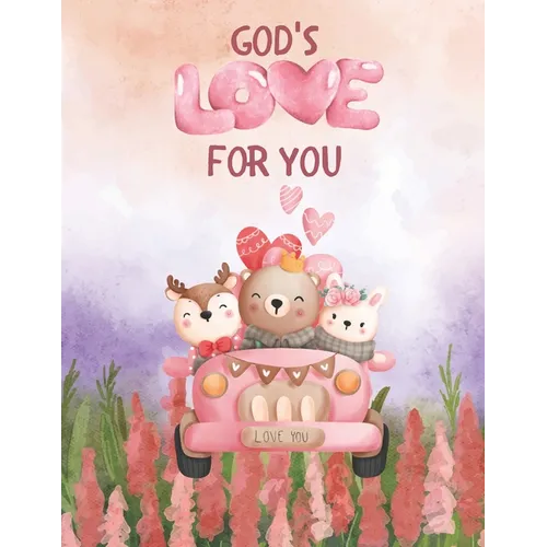 God's Love For You: Cute, Valentine's Day Themed, Christian, Children's Book - Paperback