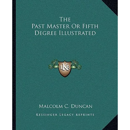 The Past Master Or Fifth Degree Illustrated - Paperback