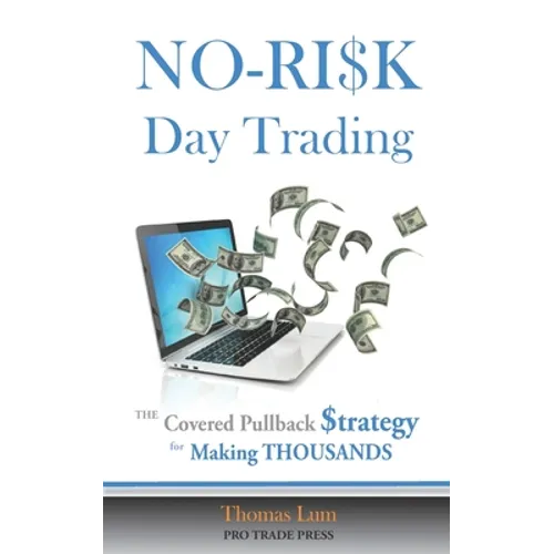 NO-RISK Day Trading: The Covered Pullback Strategy for Making THOUSANDS - Paperback