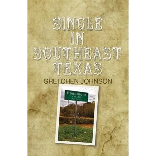 Single in Southeast Texas - Paperback