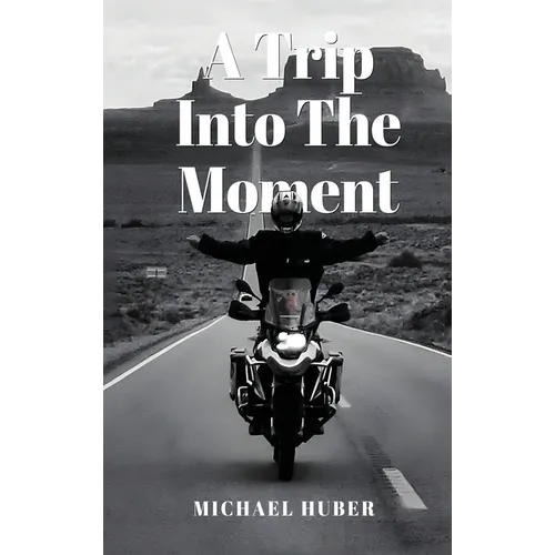 A Trip Into The Moment - Hardcover