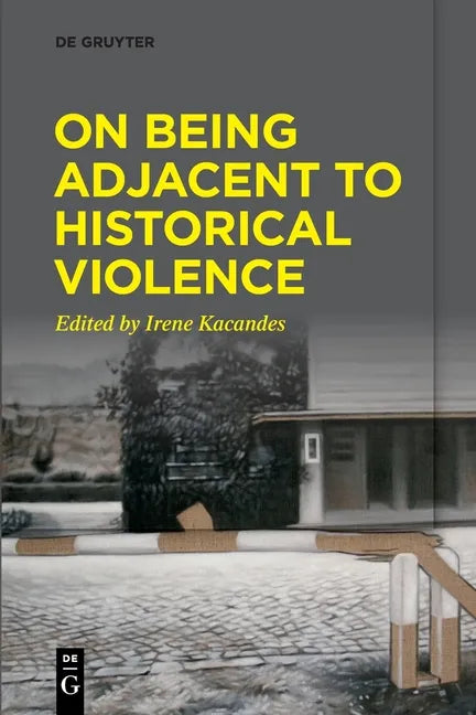 On Being Adjacent to Historical Violence - Paperback