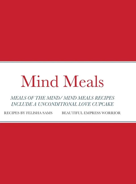 Mind Meals: A quick and easy way to live a less stressful and a more meaningful life. - Hardcover