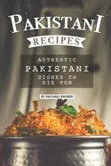 Pakistani Recipes: Authentic Pakistani Dishes to Die for - Paperback