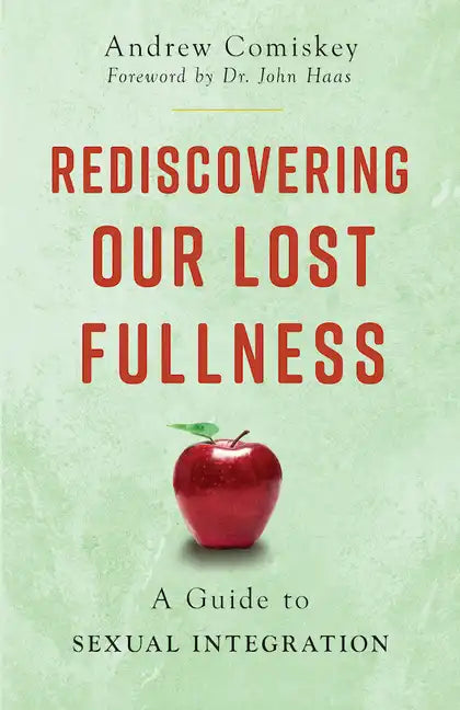 Rediscovering Our Lost Fullness: A Guide to Sexual Integration - Paperback