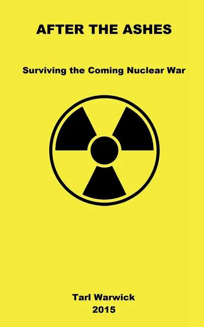 After The Ashes: Surviving The Coming Nuclear War - Paperback