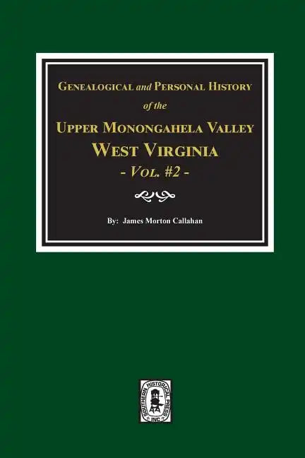 Genealogical and Personal History of Upper Monongahela Valley, West Virginia, Vol. #2 - Paperback