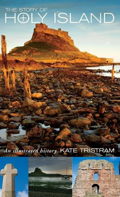 The Story of Holy Island: An Illustrated History - Hardcover