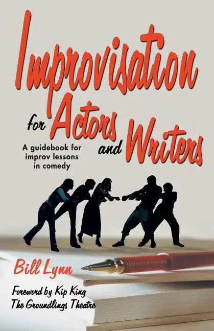 Improvisation for Actors and Writers: A Guidebook for Improv Lessons in Comedy - Paperback