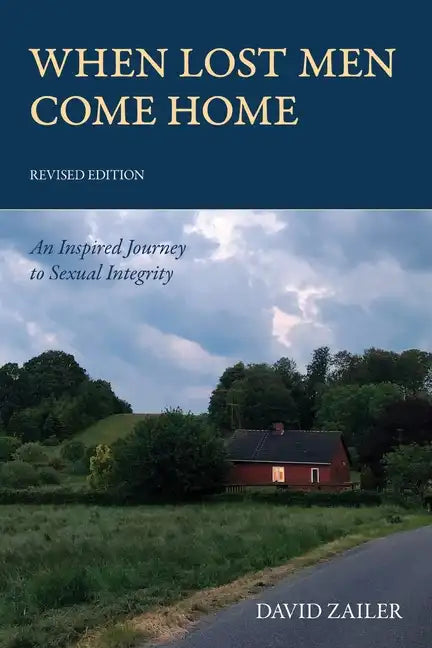 When Lost Men Come Home: An Inspired Journey to Sexual Integrity - Paperback
