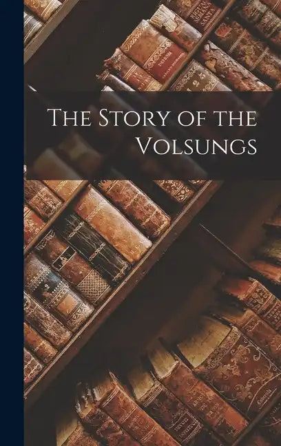 The Story of the Volsungs - Hardcover