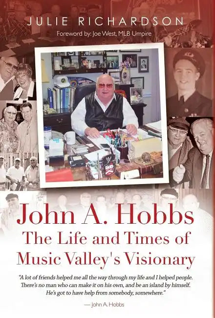 John A. Hobbs The Life and Times of Music Valley's Visionary - Hardcover