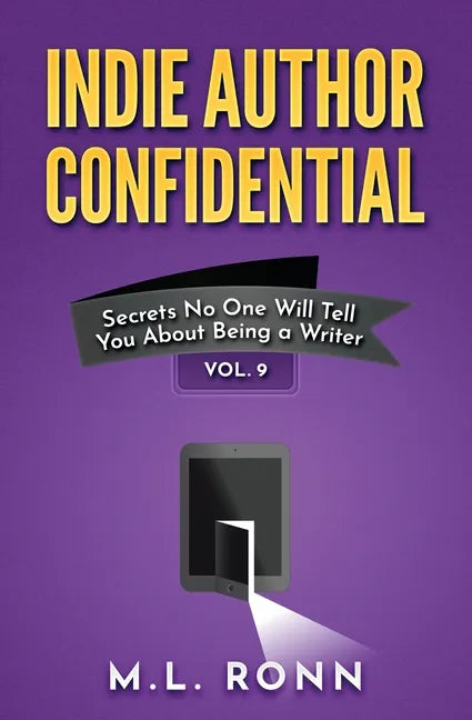 Indie Author Confidential Vol. 9: Secrets No One Will Tell You About Being a Writer - Paperback