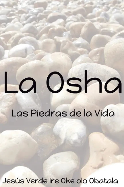 La Osha: Las piedras de la Vida - Paperback