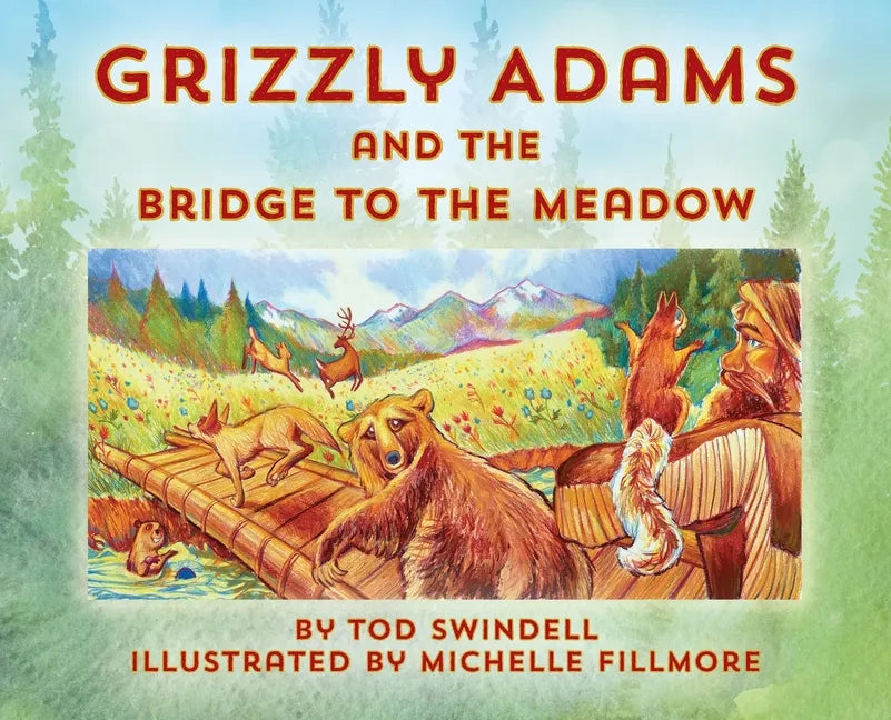 Grizzly Adams and The Bridge To The Meadow - Hardcover