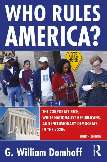 Who Rules America?: The Corporate Rich, White Nationalist Republicans, and Inclusionary Democrats in the 2020s - Paperback