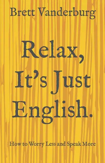 Relax, It's Just English - Paperback