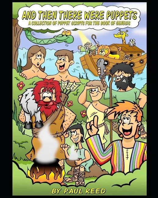 And Then There Were Puppets: A Collection of Puppet Scripts for the Book of Genesis - Paperback