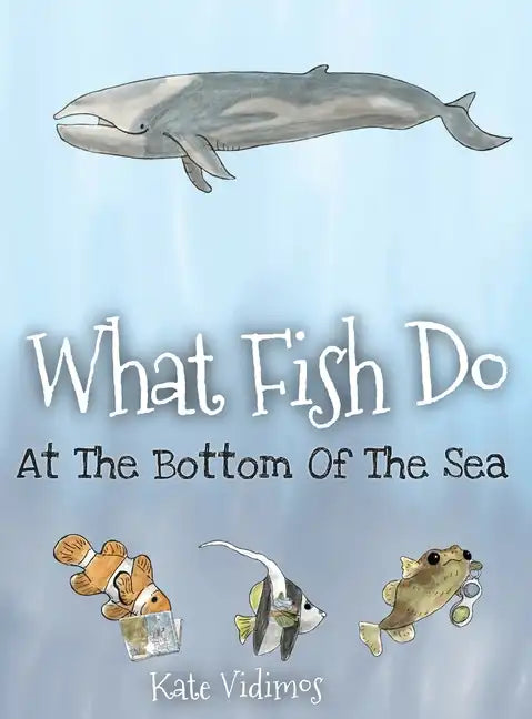 What Fish Do At The Bottom Of The Sea - Hardcover