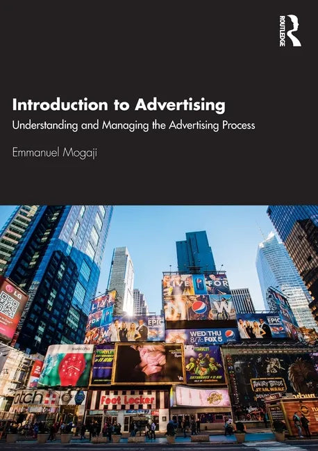 Introduction to Advertising: Understanding and Managing the Advertising Process - Paperback