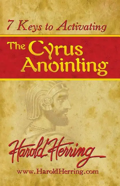 7 Keys to Activating The Cyrus Anointing - Paperback
