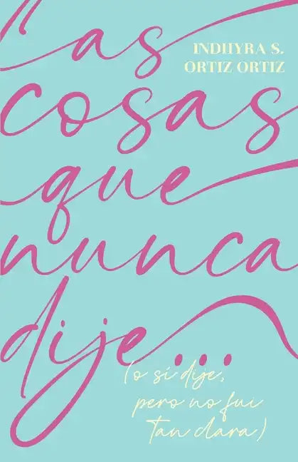 Las cosas que nunca dije...: (o sí dije, pero no fui tan clara) - Paperback