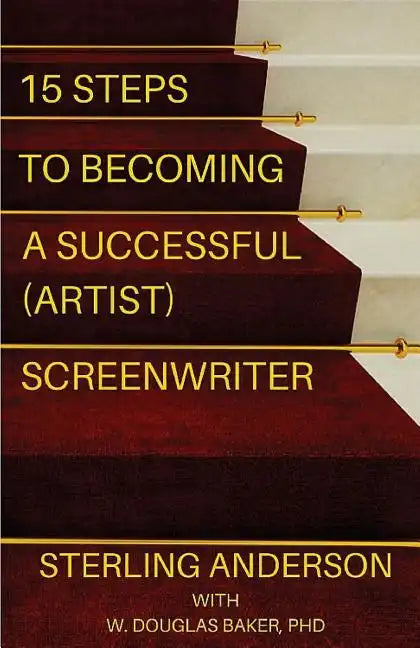 15 Steps To Becoming A Successful (Artist) Screenwriter - Paperback