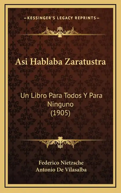 Asi Hablaba Zaratustra: Un Libro Para Todos Y Para Ninguno (1905) - Hardcover