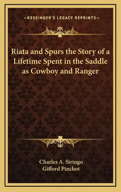 Riata and Spurs the Story of a Lifetime Spent in the Saddle as Cowboy and Ranger - Hardcover