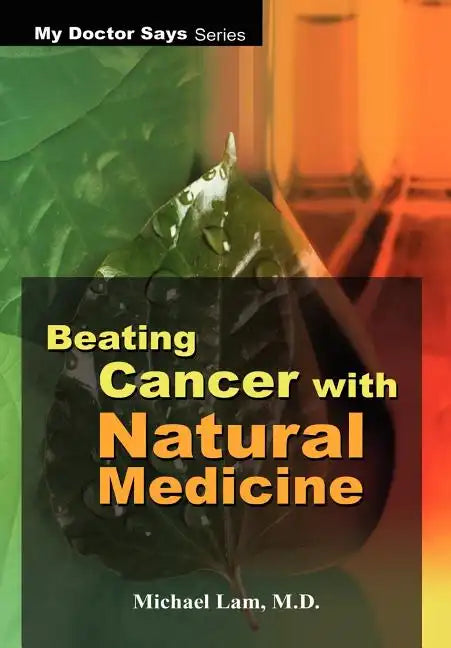 Beating Cancer with Natural Medicine - Hardcover