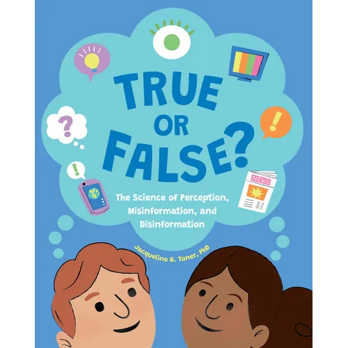 True or False?: The Science of Perception, Misinformation, and Disinformation - Hardcover