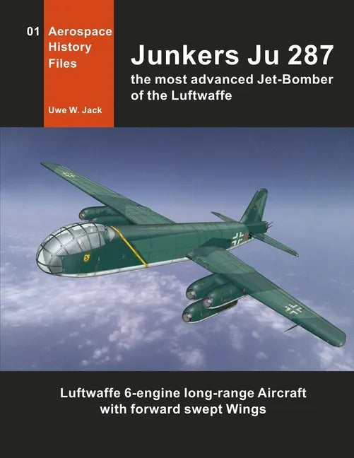 Junkers Ju 287: The most advanced Jet-Bomber of the Luftwaffe - Paperback