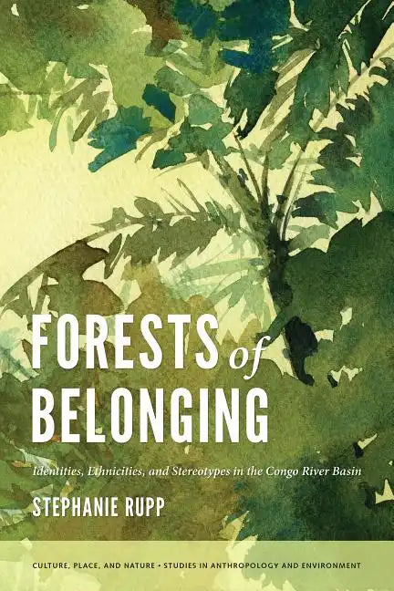 Forests of Belonging: Identities, Ethnicities, and Stereotypes in the Congo River Basin - Paperback