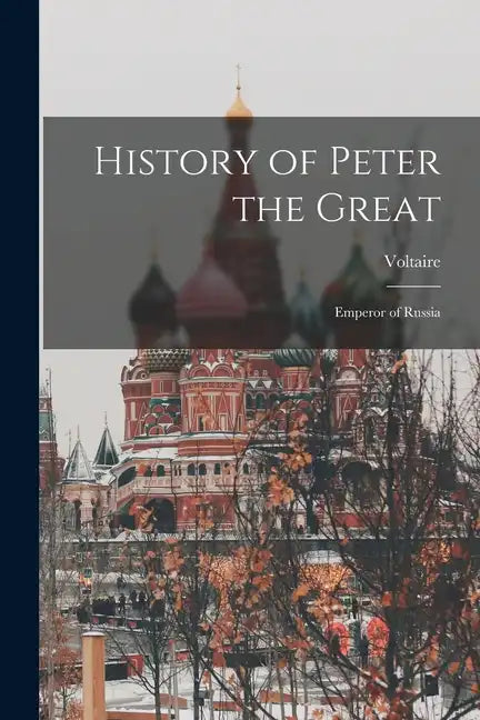 History of Peter the Great: Emperor of Russia - Paperback