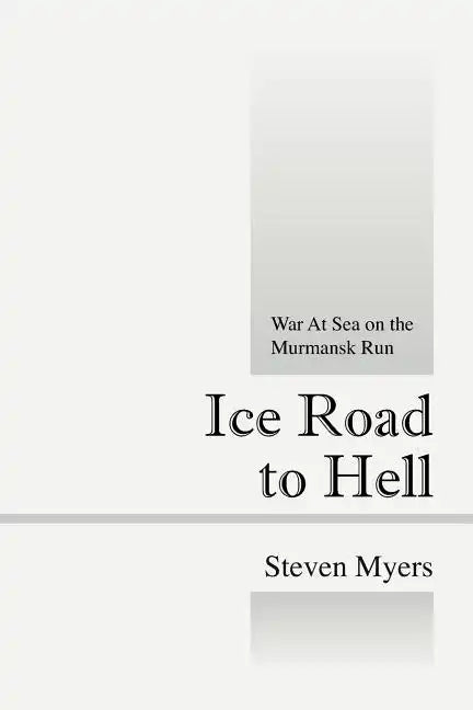 Ice Road to Hell: War at Sea on the Murmansk Run - Paperback