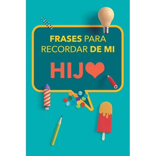 Frases para recordar de mi hijo: Apunta las divertidas ocurrencias de tus hijos y atesalas de por vida. Un precioso libro para rellenar. Diario de R - Paperback