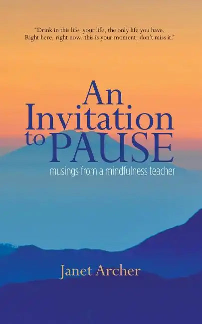 An Invitation to Pause: musings from a mindfulness teacher - Paperback