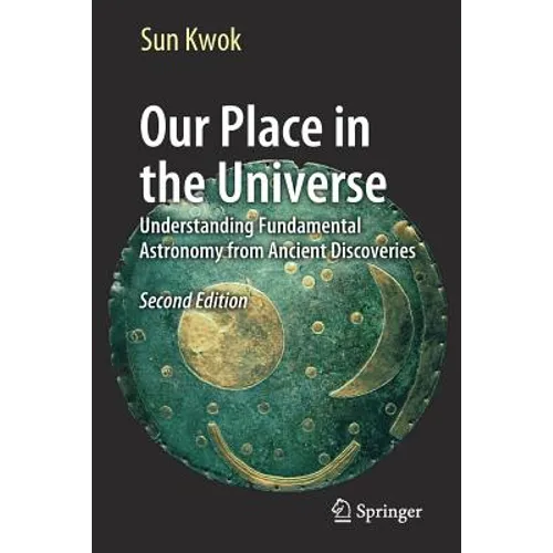 Our Place in the Universe: Understanding Fundamental Astronomy from Ancient Discoveries - Paperback