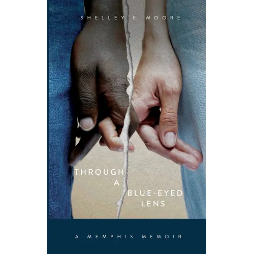Through A Blue-Eyed Lens: A Memphis Memoir - Paperback