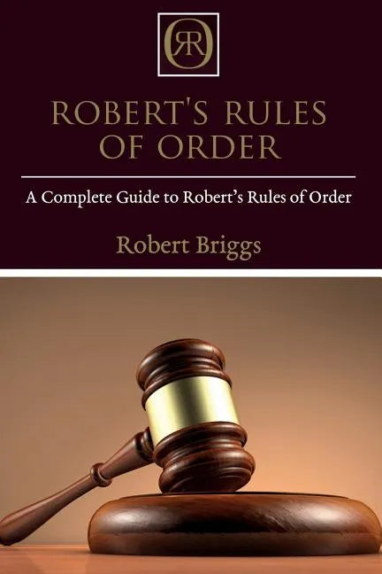 Robert's Rules of Order: A Complete Guide to Robert's Rules of Order - Paperback