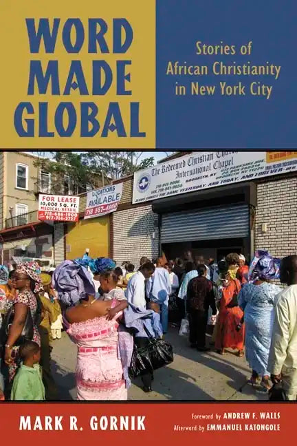 Word Made Global: Stories of African Christianity in New York City - Paperback