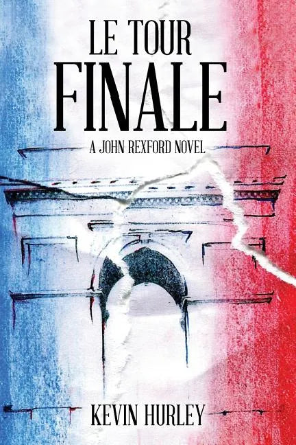 Le Tour Finale: A John Rexford Novel - Paperback