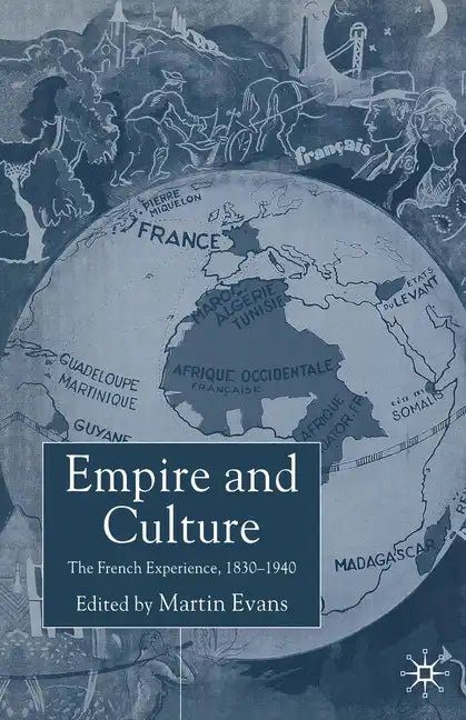 Empire and Culture: The French Experience, 1830-1940 - Paperback