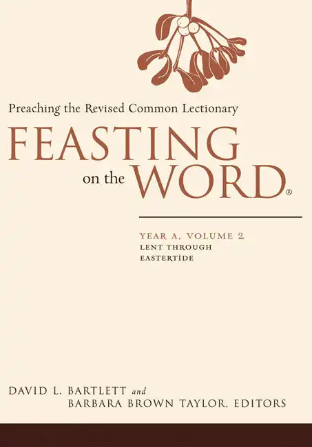 Feasting on the Word: Year A, Volume 2: Lent Through Eastertide - Hardcover