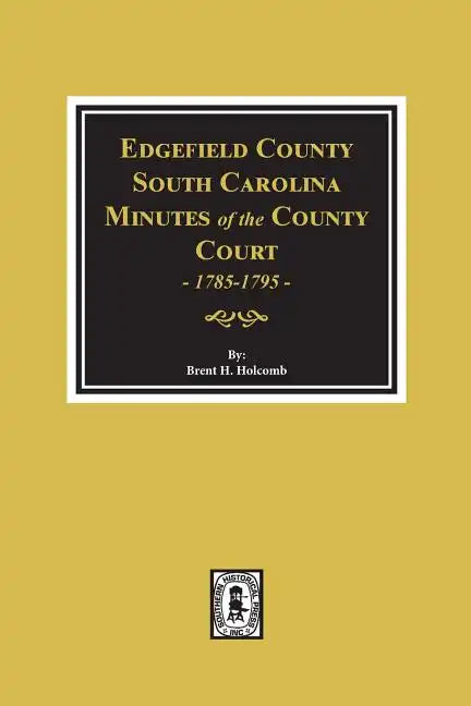 Edgefield County, South Carolina, Minutes of the County Court, 1785-1795. - Paperback