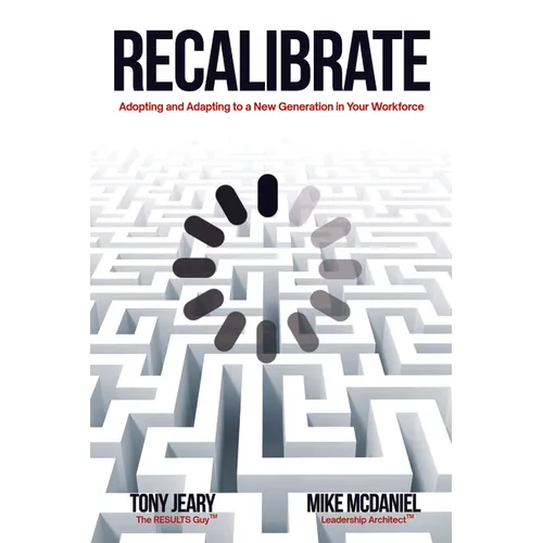 Recalibrate: Adopting and Adapting to a New Generation in Your Workforce - Paperback