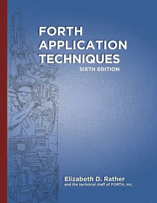 Forth Application Techniques (6th Edition): Programming Course - Paperback