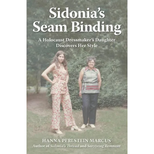 Sidonia's Seam Binding: A Holocaust Dressmaker's Daughter Discovers Her Style - Paperback