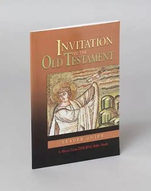 Invitation to the Old Testament: Leader Guide: A Short-Term Disciple Bible Study - Paperback