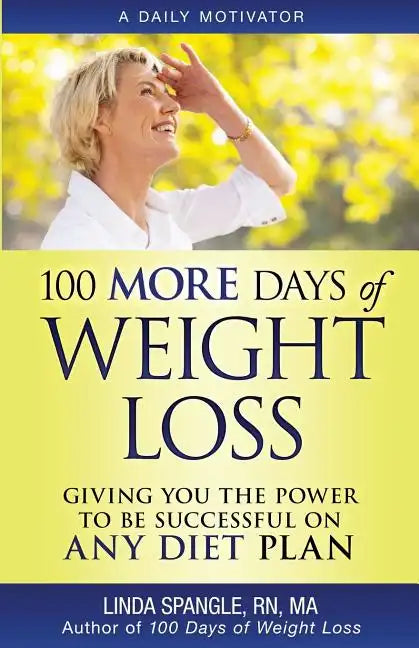 100 MORE Days of Weight Loss: Giving You the Power to Be Successful on Any Diet Plan - Paperback